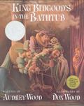King Bidgood's in the Bathtub by Audrey Wood