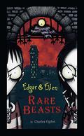 Rare Beasts (Edgar & Ellen #1) by Charles Ogden