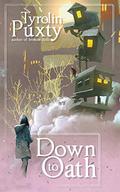 Down to Oath by Tyrolin Puxty