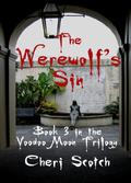 The Werewolf's Sin (Voodoo Moon #3) by Cheri Scotch