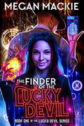 The Finder of the Lucky Devil: An Urban Fantasy Cyberpunk Thriller (Lucky Devil #1) by Megan Mackie