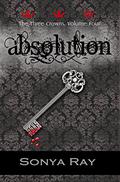 Absolution (The Three Crowns #4) by Sonya Ray