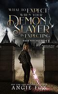 What to Expect When Your Demon Slayer is Expecting by Angie Fox