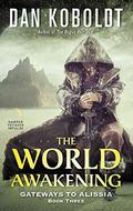 The World Awakening (Gateways to Alissia #3) by Dan Koboldt