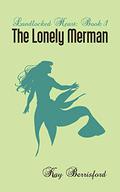 The Lonely Merman (Landlocked Heart #1) by Kay Berrisford