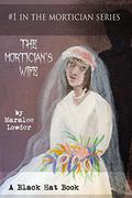 The Mortician's Wife  (The Mortician Series Book 1) by Maralee Lowder