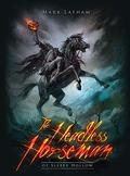 The Headless Horseman of Sleepy Hollow by Mark A. Latham