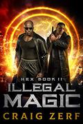 Illegal Magic (Hex #2) by Mia Darien