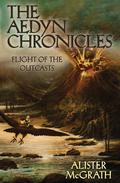 Flight of the Outcasts (Aedyn Chronicles #2) by Alister E. McGrath
