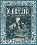 The Secret History of Mermaids and Creatures of the Deep by Ari Berk