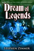Dream of Legends (Fires of Eden #2) by Stephen Zimmer