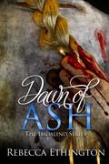 Dawn of Ash by Rebecca Ethington