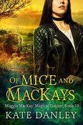 Of Mice and MacKays  (Maggie MacKay Magical Tracker) by Kate Danley