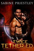 Twice Tethered (Tethered Wings #1) by Sabine Priestley
