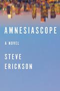 Amnesiascope by Steve Erickson