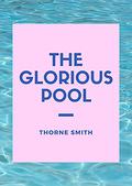 The Glorious Pool Illustrated by Thorne Smith