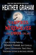 Vampires, Werewolves and Zombies, Oh My! by Traci E. Hall