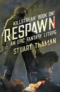 Respawn (Killstreak #1) by Stuart Thaman
