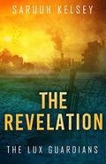 The Revelation (The Lux Guardians #3) by Saruuh Kelsey