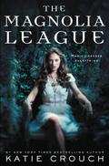 The Magnolia League (Magnolia League #1) by Katie Crouch
