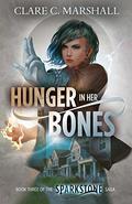 Hunger In Her Bones (Sparkstone Saga #3) by Clare C. Marshall