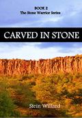 Carved in Stone (Stone Warrior #2) by Stein Willard