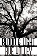 Blood & Light by Rue Volley