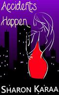 Accidents Happen by Sharon Karaa
