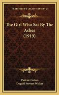 The Girl Who Sat by the Ashes by Padraic Colum