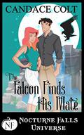 The Falcon Finds His Mate: A Nocturne Falls Universe story by Candace Colt