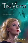 Time Visitor: A Time Travel Romance by Elyse Douglas