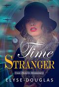 Time Stranger: Time Travel Romance by Elyse Douglas