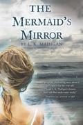 The Mermaid's Mirror by L.K. Madigan