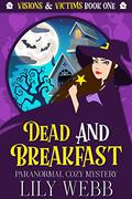 Dead and Breakfast (Visions & Victims #1) by Lily Webb