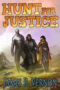 Hunt for Justice: A Bounty Earned by James R. Vernon