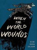 When the World Wounds by Kiini Ibura Salaam