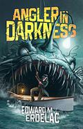 Angler In Darkness: A Collection by Edward M. Erdelac