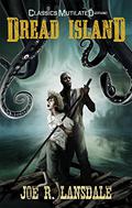 Dread Island: A Classics Mutilated Tale by Menton J. Matthews III
