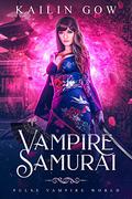 Vampire Samurai (Vampire Samurai PULSE Vampires World #1) by Kailin Gow