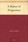A Matter of Proportion by Anne Walker