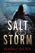 Salt & Storm (Salt & Storm #1) by Kendall Kulper