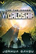 Worldship: Udo the Digger (Worldship #1) by R.C. Bray