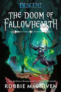 The Doom of Fallowhearth (Descent: Journeys in the Dark #1) by Robbie MacNiven