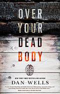 Over Your Dead Body by Dan Wells, Kirby Heyborne