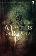 Masters of Blood and Bone by Craig Saunders