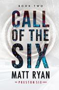 Call of the Six (The Preston Six #2) by Matt Ryan
