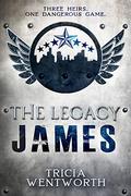 The Legacy: James  (The Legacy Series Book 1) by Tricia Wentworth