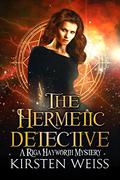 The Hermetic Detective (Riga Hayworth #6) by Kirsten Weiss