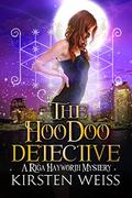 The Hoodoo Detective (Riga Hayworth #5) by Kirsten Weiss