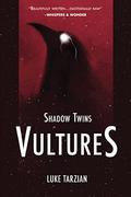 Vultures  (Shadow Twins #1) by Luke Tarzian